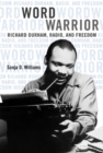 Image for Word warrior  : Richard Durham, radio, and freedom