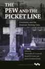 Image for Pew and the picket line  : Christianity and the American working class