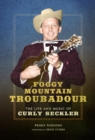 Image for Foggy Mountain troubadour  : the life and music of Curly Seckler