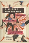 Image for Dissident friendships  : feminism, imperialism, and transnational solidarity