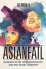 Image for Asianfail  : narratives of disenchantment and the model minority