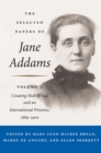 Image for The Selected Papers of Jane Addams : Vol. 3: Creating Hull-House and an International Presence, 1889-1900
