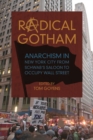 Image for Radical Gotham  : anarchism in New York City from Schwab&#39;s saloon to occupy Wall Street