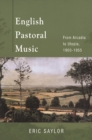 Image for English pastoral music  : from Arcadia to Utopia, 1900-1955