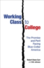 Image for Working class to college  : the promise and peril facing blue-collar America