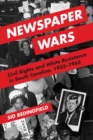 Image for Newspaper wars  : civil rights and white resistance in South Carolina, 1935-1965