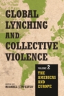 Image for Global Lynching and Collective Violence : Volume 2: The Americas and Europe