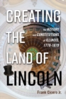 Image for Creating the Land of Lincoln