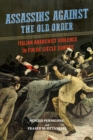 Image for Assassins against the Old Order : Italian Anarchist Violence in Fin de Siecle Europe