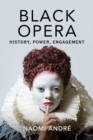 Image for Black Opera : History, Power, Engagement