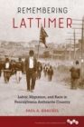 Image for Remembering Lattimer : Labor, Migration, and Race in Pennsylvania Anthracite Country