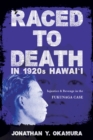 Image for Raced to Death in 1920s Hawai i : Injustice and Revenge in the Fukunaga Case