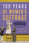Image for 100 Years of Women&#39;s Suffrage : A University of Illinois Press Anthology