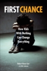 Image for First Chance : How Kids with Nothing Can Change Everything