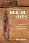 Image for Remaking Muslim lives  : everyday Islam in postwar Bosnia and Herzegovina