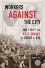 Image for Workers against the City : The Fight for Free Speech in Hague v. CIO