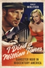 Image for I died a million times  : gangster noir in midcentury America
