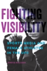 Image for Fighting visibility  : sports media and female athletes in the UFC