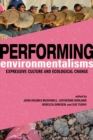 Image for Performing environmentalisms  : expressive culture and ecological change