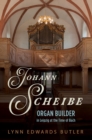 Image for Johann Scheibe  : organ builder in Leipzig at the time of Bach