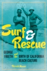 Image for Surf and rescue  : George Freeth and the birth of California beach culture