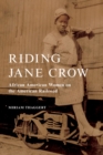 Image for Riding Jane Crow  : African American women on the American railroad