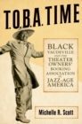 Image for T.O.B.A. time  : Black vaudeville and the Theater Owners&#39; Booking Association in Jazz-Age America