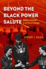 Image for Beyond the Black Power salute  : athlete activism in an era of change