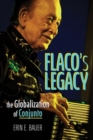 Image for Flaco&#39;s legacy  : the globalization of conjunto