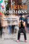 Image for Irish Mormons  : reconciling identity in global Mormonism
