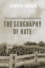 Image for The geography of hate  : the great migration through small-town America