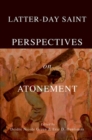 Image for Latter-day Saint Perspectives on Atonement