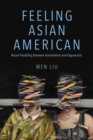 Image for Feeling Asian American  : racial flexibility between assimilation and oppression