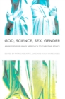 Image for God, science, sex, gender: an interdisciplinary approach to Christian ethics