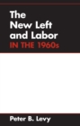 Image for The New Left and labor in 1960s