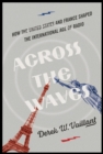 Image for Across the waves: how the United States and France shaped the international age of radio