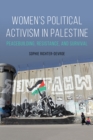 Image for Women&#39;s political activism in Palestine: peacebuilding, resistance, and survival