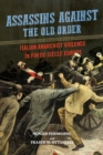 Image for Assassins against the old order: Italian anarchist violence in fin de siecle Europe
