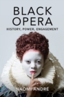 Image for Black Opera: History, Power, Engagement