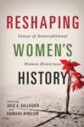 Image for Reshaping women&#39;s history: voices of nontraditional women historians : 135