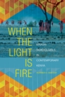 Image for When the light is fire: Maasai schoolgirls in contemporary Kenya