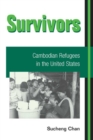 Image for Survivors: Cambodian refugees in the United States