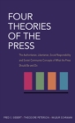 Image for Four Theories of the Press: The Authoritarian, Libertarian, Social Responsibility, and Soviet Communist Concepts of What the Press Should Be and Do