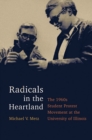 Image for Radicals in the heartland: the 1960s student protest movement at the University of Illinois