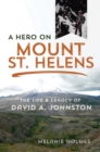 Image for Hero On Mount St. Helens: The Life and Legacy of David A. Johnston