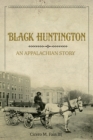 Image for Black Huntington: an Appalachian story
