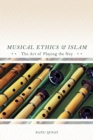 Image for Musical ethics and Islam: the art of playing the ney