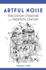 Image for Artful Noise: Percussion Literature in the Twentieth Century : 489