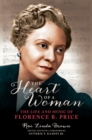 Image for The heart of a woman: the life and music of Florence B. Price