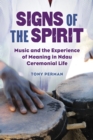 Image for Signs of the spirit: music and the experience of meaning in Ndau ceremonial life